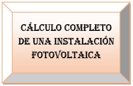 Cálculo completo de una instalación fotovoltaica