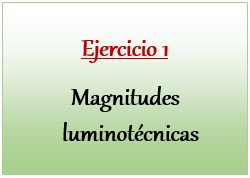 Ejercicio 1 de Magnitudes luminotécnicas