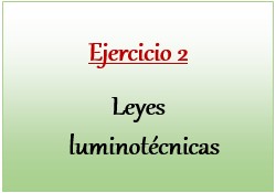 Ejercicio 2 de Leyes luminotécnicas