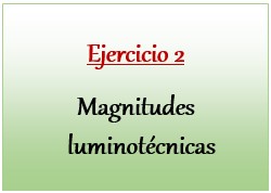 Ejercicio 2 de Magnitudes luminotécnicas