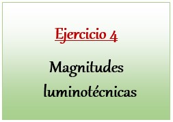 Ejercicio 4 de Magnitudes luminotécnicas