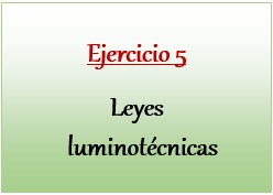 Ejercicio 5 de Leyes luminotécnicas