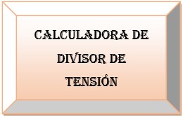 Calculadora de divisor de tensión